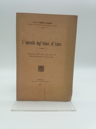 L'operosità degli Italiani all'estero. Conferenza letta nella gran sala del Palazzo comunale il 14 marzo 1899